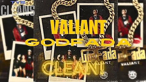 Valiant - GodFada (Tye Clean Version)