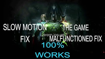 Injustice 2 Slow Motion Fix And The Game Malfunctioned Fix 100% Works