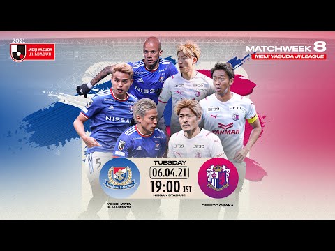 Matchweek 8 Preview: Yokohama F･Marinos vs. Cerezo Osaka | 2021 MEIJI YASUDA J1 LEAGUE