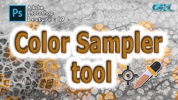 Lecture: 19 | Color Sampler tool | color sampler | sampler tool | adobe photoshop beginners tutotial