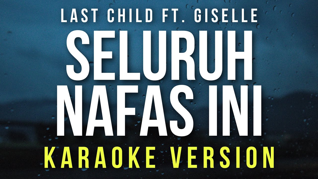 Seluruh Nafas Ini   Last Child Ft Giselle Karaoke