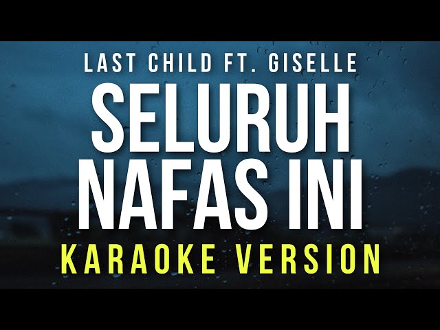 Seluruh Nafas Ini - Last Child Ft. Giselle (Karaoke) class=