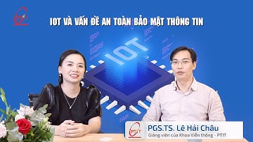 IoT và vấn đề an toàn bảo mật thông tin - Bản tin Công nghệ và Chuyển đổi số PTIT (T10/2021)