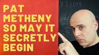 Video thumbnail of "🔸  Pat Metheny - So May It Secretly Begin: Analysis"