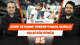 Josef Ve Pjanic Yokken Ideal 11 Nasıl Olmalı? Mustafa D Onur Tuğrul Geleceğe Dönüş 