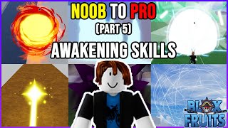 Getting All The Awakening Skills (Noob To Pro Part 5) [Blox Fruits]
