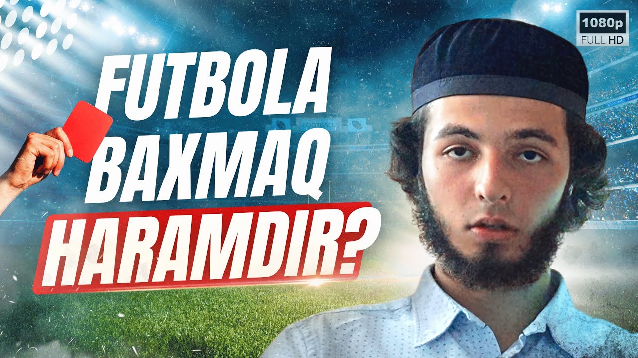 Futbola Baxmaq Haramdır?