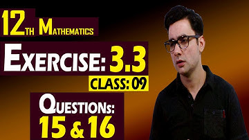 12th Math | Exercise: 3.3 | Class: 09 | Questions: 15 & 16 | Syed Bakht