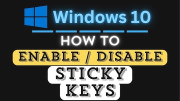 How to Enable Or Disable Sticky Keys in Windows 10 – Step-By-Step Tutorial
