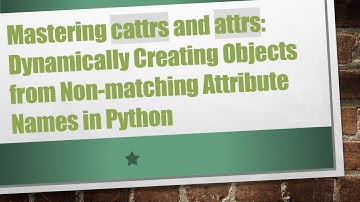 Mastering cattrs and attrs: Dynamically Creating Objects from Non-matching Attribute Names in Python