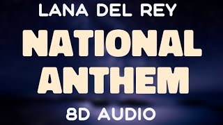 Lana Del Rey - National Anthem 8D Audio
