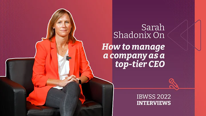 How to manage a company as a top-tier CEO | Sarah Shadonix | 2022 IBWSS Interview - DayDayNews