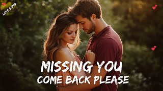 Missing You, Come Back Please 💖💋 A Cry from the Heart That Still Believes 🎶