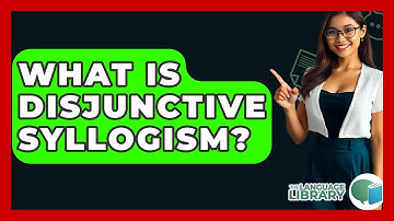 What Is Disjunctive Syllogism? - The Language Library