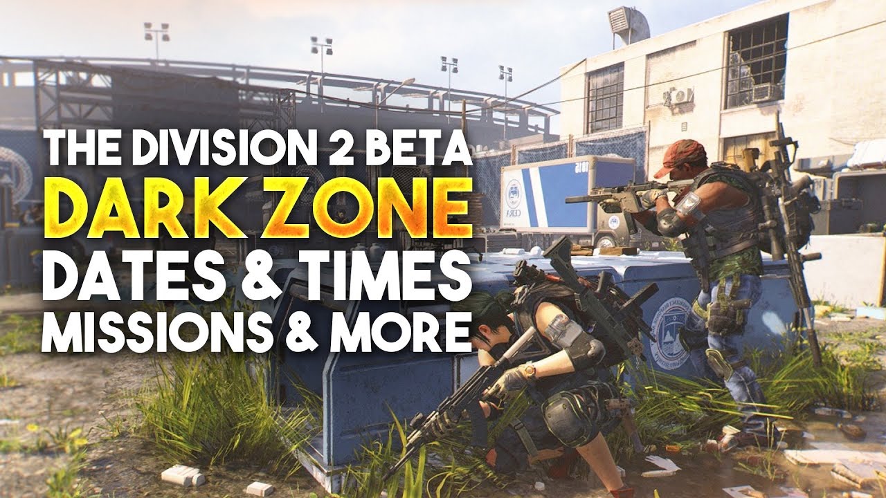 The Division 2 Beta Dates, Times, Dark Zone, PvP, & How
