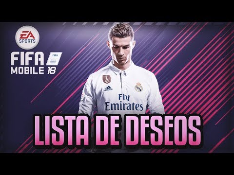 LISTA DE DESEOS PARA FIFA MOBILE 18 - 동영상