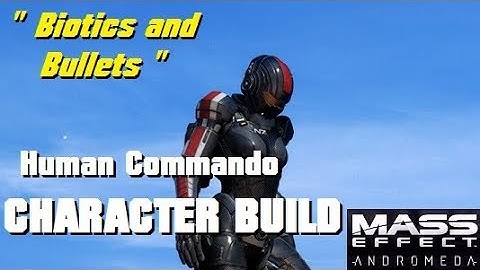 Biotics and Bullets; Human Commando Build - MASS EFFECT: ANDROMEDA MULTIPLAYER