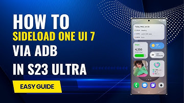How to install One UI 7 via ADB in SAMSUNG S23 ULTRA | ONE UI 7 Update