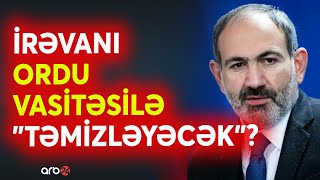 Paşinyan orduya gizli göstəriş verəcək? - İrəvanda genişmiqyaslı aksiyalar başladı