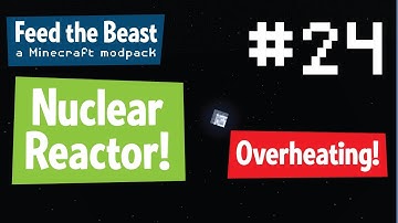 FTB #24 - Nuclear Reactor! Overheating! Avidya! - Feed the Beast Minecraft Modpack
