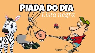 piada do dia - lista negra