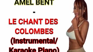 AMEL BENT - LE CHANT DES COLOMBES ( Instrumental/Karaoke Piano)