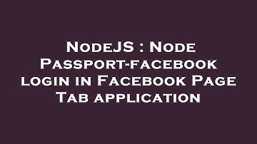 NodeJS : Node Passport-facebook login in Facebook Page Tab application