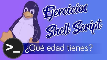 🐧 [03] Ejercicio Shell Script LINUX Español en Bash: ¿Qué edad tienes? | RESUELTO 👈🏼