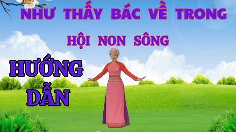 Hướng Dẫn 🌟 NHƯ THẤY BÁC VỀ TRONG HỘI NON SÔNG.Thanh Hằng.