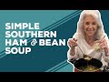 Love & Best Dishes: Simple Southern Ham and Bean Soup Recipe | Easy Winter Soup Ideas