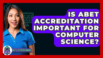 Is ABET Accreditation Important For Computer Science? - Next LVL Programming