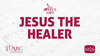 Jesus The Healer Song Lyrics | M26 | With Joyful Lips Hymns | Divine Hymns
