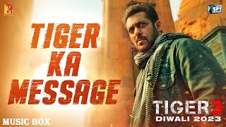 TIGER 3 | TIGER KA MESSAGE (HINDI-2023) MUSIC BOX - SALMAN KHAN | KATRINA KAIF | MANEESH SHARMA