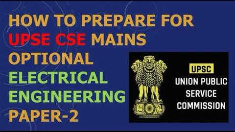 Strategy to prepare for the UPSC CSE MAINS optional Electrical Engineering paper-2