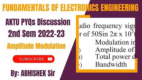 Amplitude Modulation | Fundamentals of Electronics Engineering (2022-23) | AKTU B.Tech First Year