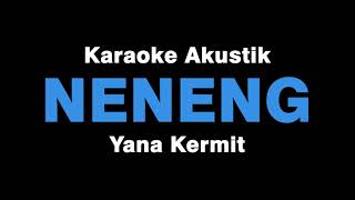 Neneng - Yana Kermit (Karaoke Versi Akustik)