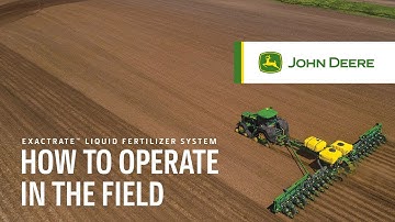 How To Operate In The Field | John Deere ExactRate™ Liquid Fertilizer System