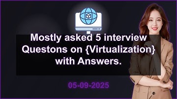 5 Virtualization interview QA (2025 Edition) | 2025-09-05 01:53 PM