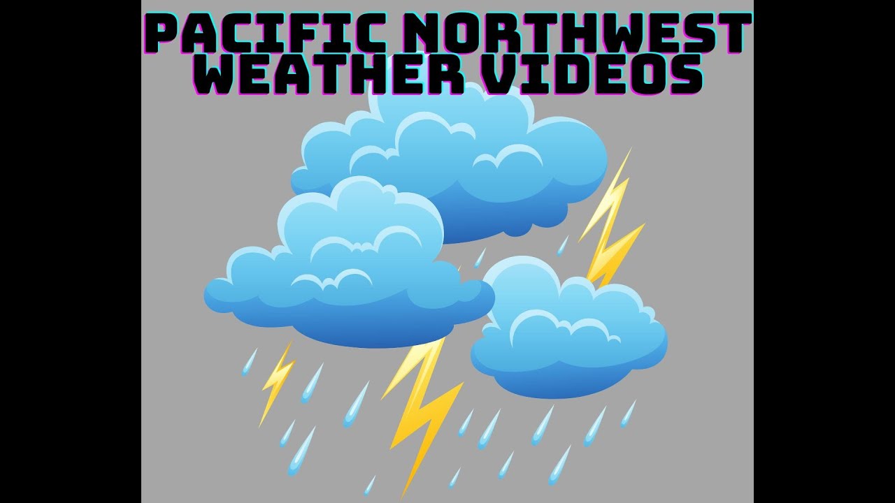 Random Video Clip Pacific Northwest Weather Completely Random Video Clips - YouTube
