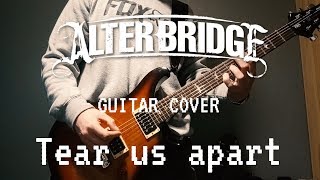 Alter Bridge- Tear Us Apart (GUITAR COVER)