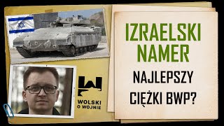 IZRAELSKI NAMER - NAJLEPSZY CIĘŻKI BWP?