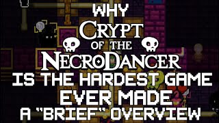 Why Crypt of the NecroDancer is the Hardest Game Ever made - A "Brief" Overview