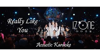 Video thumbnail of "IZ*ONE (아이즈원) - Really Like You Acoustic Karaoke Instrumental for Cover"