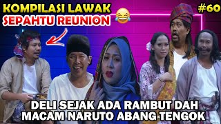 Kompilasi Lawak Sepahtu Reunion Live Jep ' Deli Sejak Ada Rambut , Dah Macam Naruto ' 😂