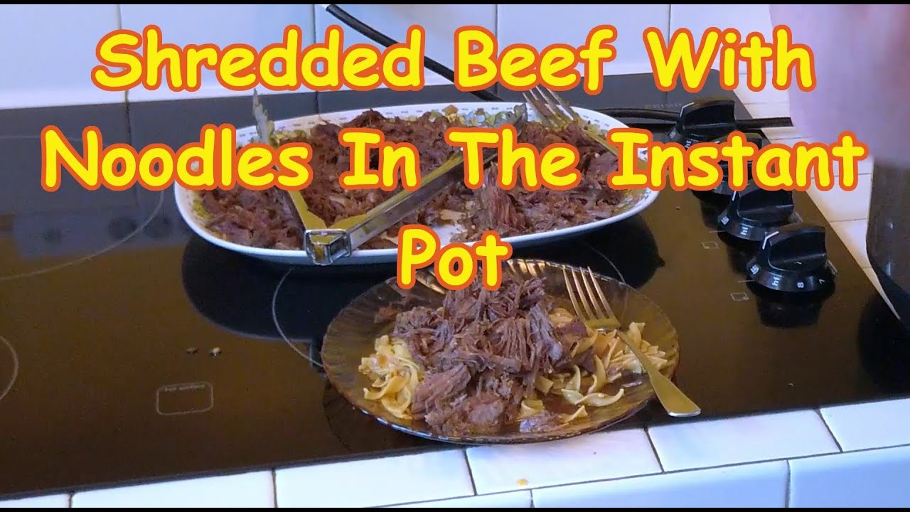 Amish Style Shredded Beef With Noodles In The Instant Pot YouTube