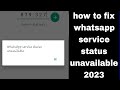 How to fix whatsapp service status unavailable 2023