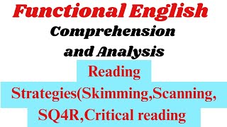 Reading Strategies||Skimming||Scanning||SQ4R||Critical thinking||Functional English