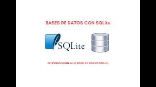 BASES DE DATOS CON SQLITE - VIDEO 01