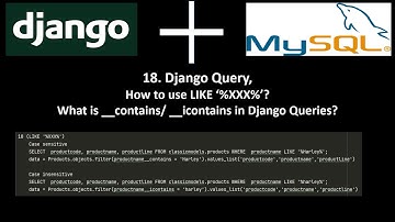 34 How to use LIKE %XXX%? what is __contains / __icontains in Django Queries?