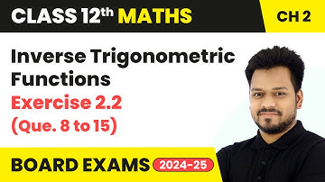 Inverse Trigonometric Functions - Exercise 2.2 (Que. 8 to 15) | Class 12 Maths Chapter 2 | CBSE 2024